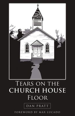 Tears on the Church House Floor By Dan Pratt Cover Image