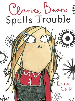 Clarice Bean Spells Trouble By Lauren Child, Lauren Child (Illustrator) Cover Image