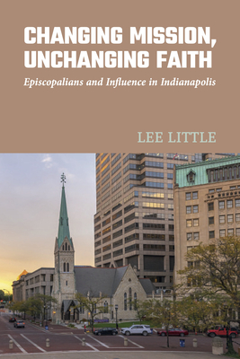 Changing Mission, Unchanging Faith: Episcopalians and Influence in Indianapolis Cover Image