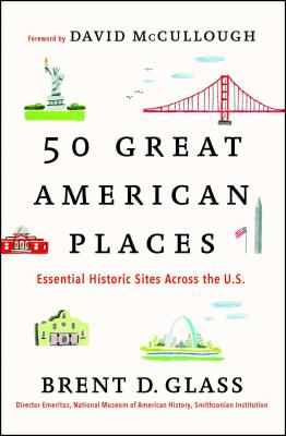 50 Great American Places: Essential Historic Sites Across the U.S. Cover Image