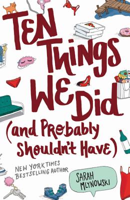 Ten Things We Did (and Probably Shouldn't Have) By Sarah Mlynowski Cover Image