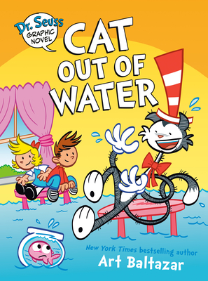 Dr. Seuss Graphic Novel: Cat Out of Water: A Cat in the Hat Story (Dr. Seuss Graphic Novels) By Art Baltazar Cover Image
