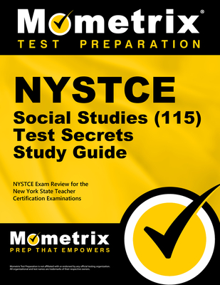 NYSTCE Social Studies (115) Secrets Study Guide: NYSTCE Test Review for the New York State Teacher Certification Examinations Cover Image