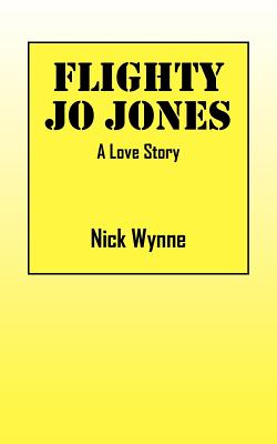 Flighty Jo Jones: A Love Story By Nick Wynne Cover Image
