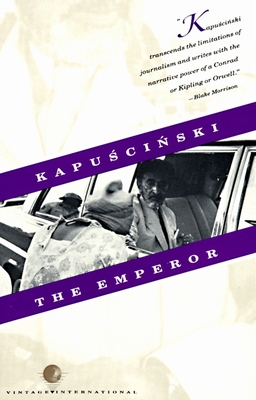 The Emperor: Downfall of an Autocrat (Vintage International) By Ryszard Kapuscinski Cover Image