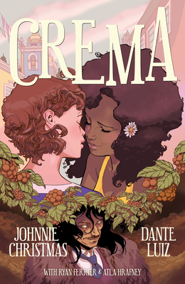 Crema By Johnnie Christmas, Dante Luiz (Illustrator), Ryan Ferrier (Illustrator) Cover Image