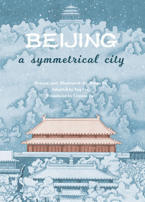 Beijing: A Symmetrical City By Dawu Yu, Dawu Yu (Illustrator) Cover Image