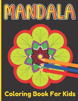 Mandala Coloring Book For Kids: A cute Coloring Book For Kids Age Above 5 With Simple And Easy 50 Mandalas Design Cover Image