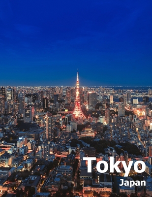 Tokyo Japan: Coffee Table Photography Travel Picture Book Album Of An Island Country And Japanese City In East Asia Large Size Phot Cover Image