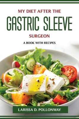 My Diet After the Gastric Sleeve Surgeon: A Book with Recipes Cover Image