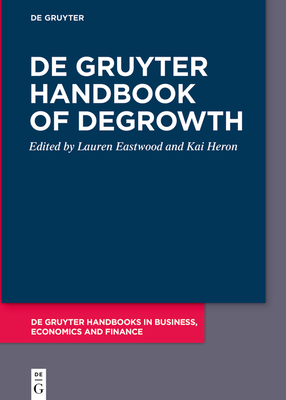 de Gruyter Handbook of Degrowth (de Gruyter Handbooks in Business)