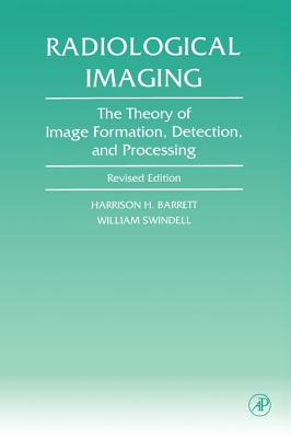 Radiological Imaging: The Theory of Image Formation, Detection, and Processing Cover Image