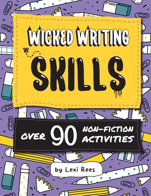 Wicked Writing Skills: Over 90 non-fiction activities for children Cover Image