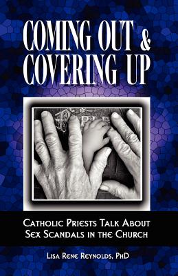 Coming Out & Covering Up: Catholic Priests Talk about Sex Scandals in the Church Cover Image