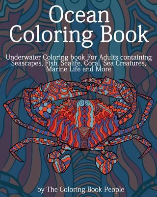 Ocean Coloring Book: Underwater Coloring Book for Adults containing Seascapes, Fish, Sealife, Coral, Sea Creatures, Marine Life and More (Coloring Books for Adults #1) Cover Image