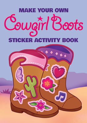 Make Your Own Cowgirl Boots Sticker Activity Book (Dover Little Activity Books: Fashion)