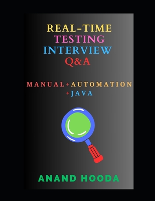 Real Time Software Testing Questions and Answers: Real Time Questions and Answers for Testing Professionals By Anand Hooda Cover Image