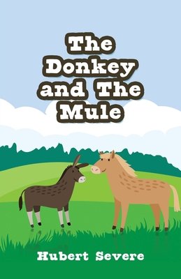 The Donkey and The Mule (First Edition) By Hubert Severe Cover Image