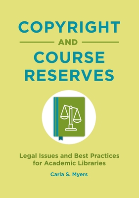 Copyright and Course Reserves: Legal Issues and Best Practices for Academic Libraries Cover Image