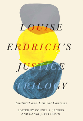 Louise Erdrich's Justice Trilogy: Cultural and Critical Contexts (American Indian Studies)