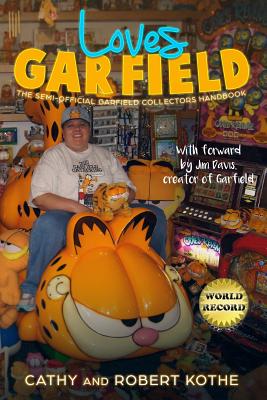 Loves Garfield: The Semi-Official Garfield Collectors Handbook By Cathy Kothe, Robert Kothe Cover Image