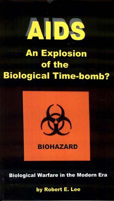 AIDS: An Explosion of the Biological Time-Bomb By Robert E. Lee, Alan Cantwell (Introduction by) Cover Image