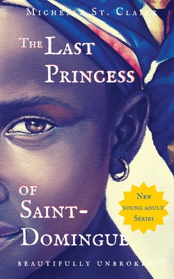 The Last Princess of Saint-Domingue (Beautifully Unbroken #2)