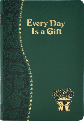 Every Day Is a Gift: Minute Meditations for Every Day Taken from the Holy Bible and the Writings of the Saints Cover Image