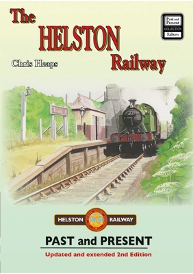 The Helston Railway Past & Present (Railway Heritage)