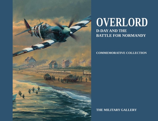 Overlord: D-Day and the Battle for Normandy (Commemorative Collection)