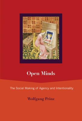 Open Minds: The Social Making of Agency and Intentionality (Mit Press)
