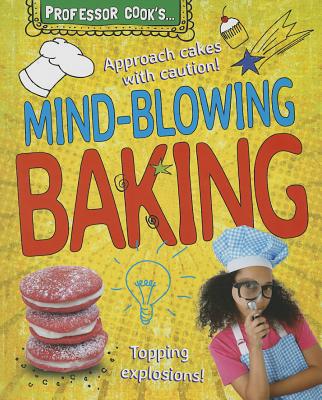 Cover for Professor Cook's Mind-Blowing Baking (Professor Cook's...)