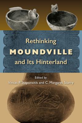 Rethinking Moundville and Its Hinterland (Florida Museum of Natural History: Ripley P. Bullen)