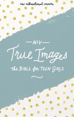 NIV, True Images Bible, Hardcover: The Bible for Teen Girls By Livingstone Corporation (Editor), Christopher D. Hudson (Editor), Zondervan Cover Image