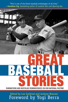 Great Baseball Stories: Ruminations and Nostalgic Reminiscences on Our National Pastime By Andrew Blauner, Lee Gutkind Cover Image