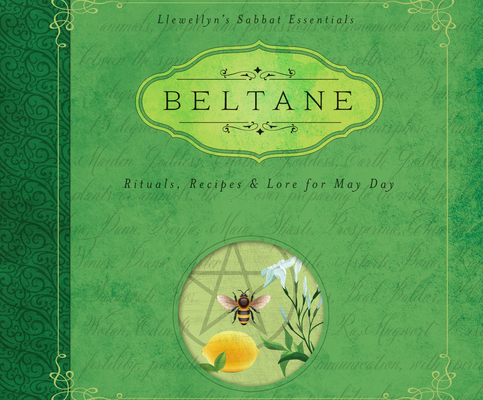 Beltane: Rituals, Recipes & Lore for May Day (Llewellyn's Sabbat Essentials #2) Cover Image