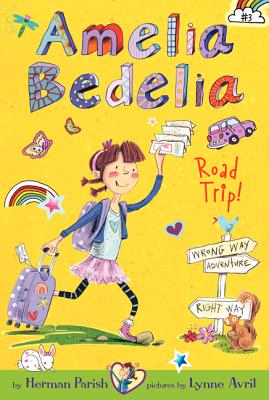 Amelia Bedelia Chapter Book #3: Amelia Bedelia Road Trip! By Herman Parish, Lynne Avril (Illustrator) Cover Image