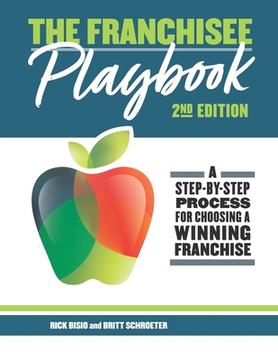 The Franchisee Playbook: A Step-by-Step Manual for Choosing a Winning Franchise Cover Image