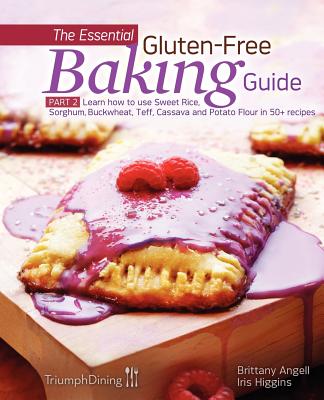 The Essential Gluten-Free Baking Guide Part 2 (Enhanced Edition) By Iris Higgins, Brittany Angell Cover Image