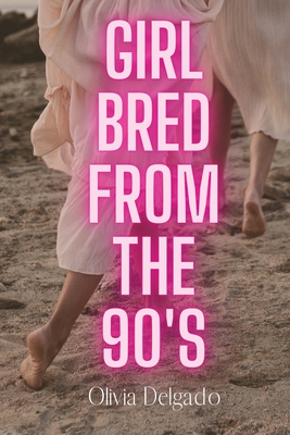 Girl Bred From The 90s By Olivia Delgado Cover Image