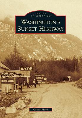 Washington's Sunset Highway (Images of America) By Chuck Flood Cover Image