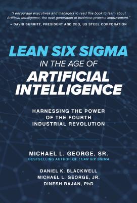 Lean Six SIGMA in the Age of Artificial Intelligence: Harnessing the Power of the Fourth Industrial Revolution Cover Image
