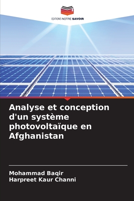 Analyse et conception d'un système photovoltaïque en Afghanistan By Mohammad Baqir, Harpreet Kaur Channi Cover Image