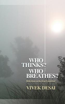 Who Thinks? Who Breathes?: Reflections on the Kena Upanishad Cover Image