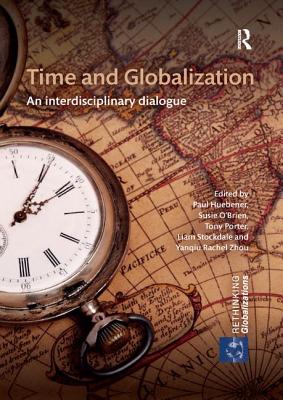 Time and Globalization: An Interdisciplinary Dialogue (Rethinking Globalizations #1)