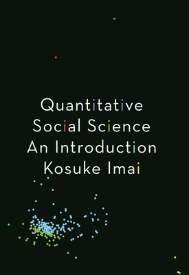 Quantitative Social Science: An Introduction By Kosuke Imai Cover Image