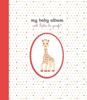My Baby Album with Sophie la girafe®, Second Edition By Sophie la girafe Cover Image