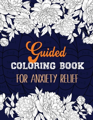 Guided Coloring Book for Anxiety Relief: Adult Coloring Book by Number for Anxiety Relief, Scripture Coloring Book for Adults & Teens Beginners, Books Cover Image