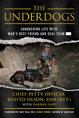 The Underdogs: Conquering Life with Man's Best Friend and Seal Team ----- Cover Image