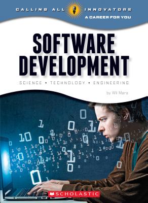 Software Development: Science, Technology, Engineering (Calling All Innovators: Career for You) (Library Edition) (Calling All Innovators: A Career for You) Cover Image